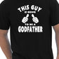 This Guy Going To Be A Godfather T-Shirt