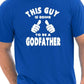 This Guy Going To Be A Godfather T-Shirt