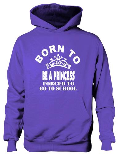 Born To Be A Princess Forced To Go To School Hoodie [Apparel]