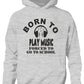 Born To Play Music Forced To Go To School Hoodie [Apparel]