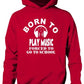 Born To Play Music Forced To Go To School Hoodie [Apparel]
