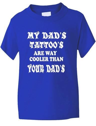 My Dad's Tattoo's T-Shirt Boys Girls T-Shirt