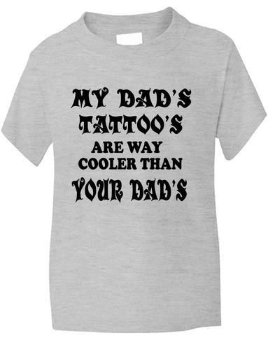 My Dad's Tattoo's T-Shirt Boys Girls T-Shirt