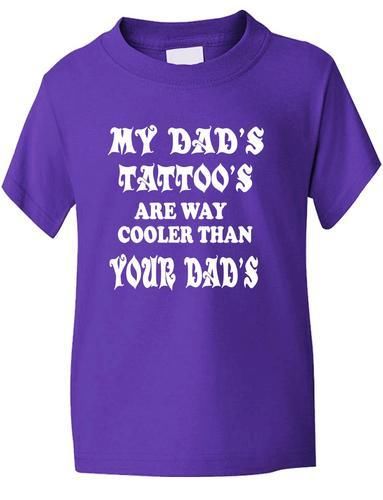 My Dad's Tattoo's T-Shirt Boys Girls T-Shirt