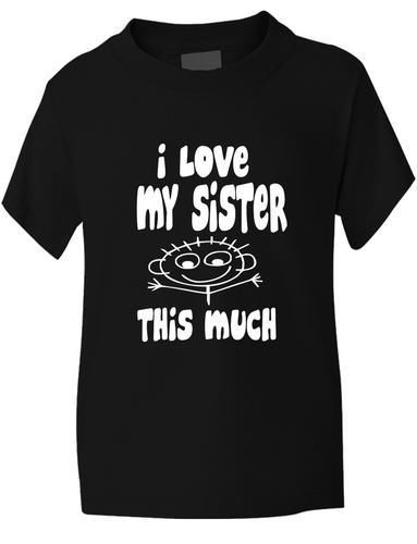 I Love My Sister This Much T-Shirt