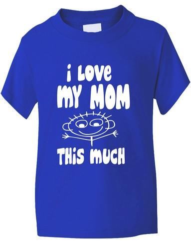 I Love My Mom This Much T-Shirt