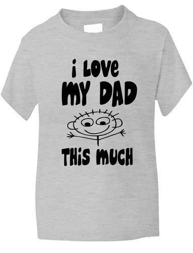 I Love My Dad This Much Boys Girls T-Shirt