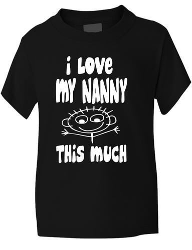 I Love My Nanny This Much Boys Girls T-Shirt