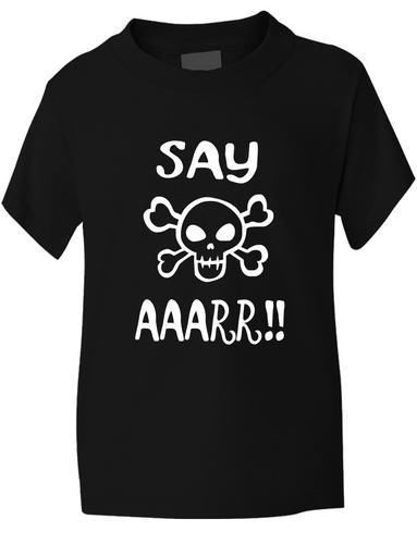 Say Aaarr Boys Girls T-Shirt