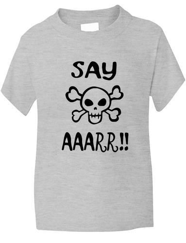 Say Aaarr Boys Girls T-Shirt