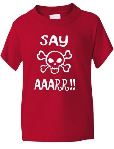 Say Aaarr Boys Girls T-Shirt