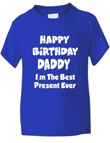 Happy Birthday Daddy Best Present Boys Girls T-Shirt