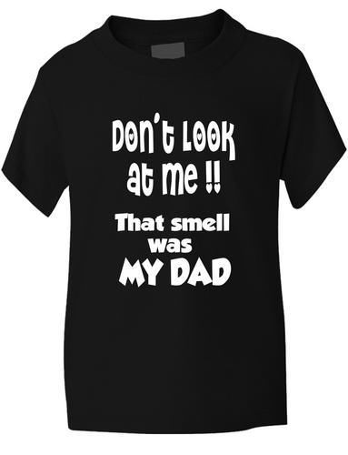 Don't Look At Me Smell Is Dad T-Shirt