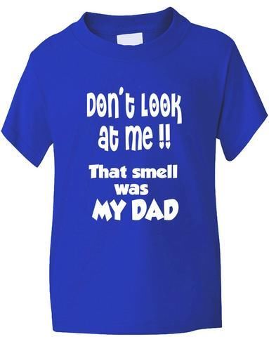 Don't Look At Me Smell Is Dad T-Shirt