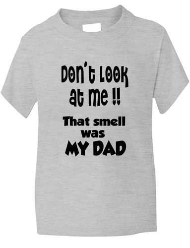 Don't Look At Me Smell Is Dad T-Shirt