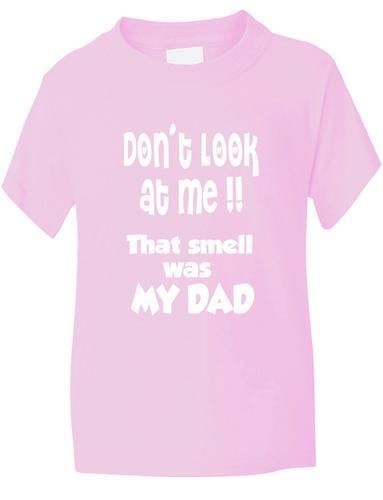 Don't Look At Me Smell Is Dad T-Shirt