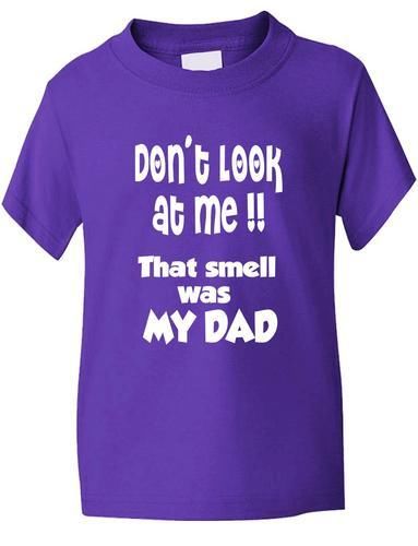 Don't Look At Me Smell Is Dad T-Shirt