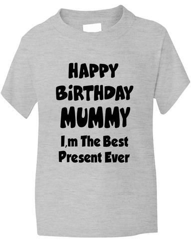 Happy Birthday Mummy I'm Best Present Boys Girls T-Shirt