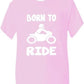 Born To Ride / Motorbike Boys Girls T-Shirt