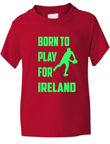 Born To Play For Ireland Irish Rugby Kids T-Shirt