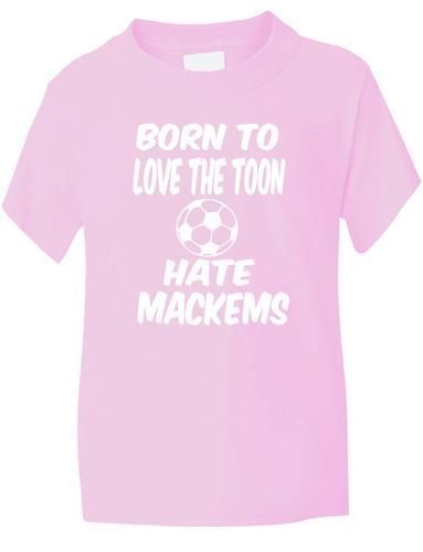 Born To Love Toon Hate Mackems / Newcastle T-Shirt