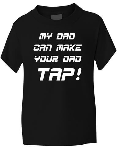 My Dad Can Make Your Dad Tap T-Shirt