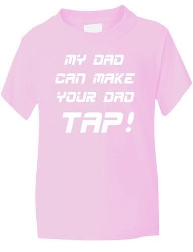 My Dad Can Make Your Dad Tap T-Shirt