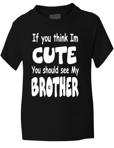 Think I'm Cute See My Brother T-Shirt