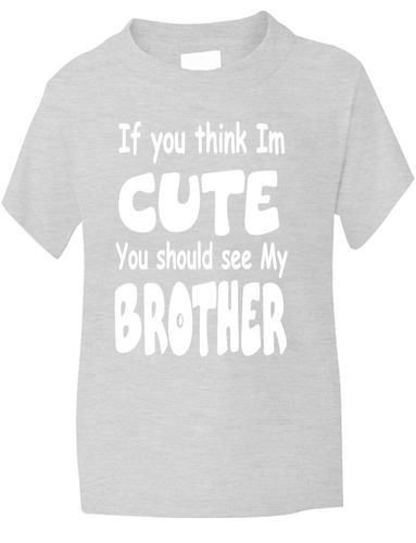 Think I'm Cute See My Brother T-Shirt