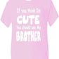 Think I'm Cute See My Brother T-Shirt