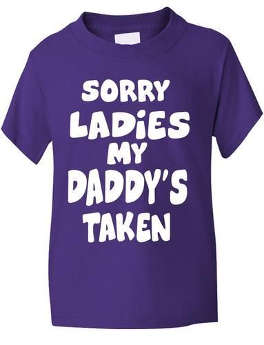 Sorry Ladies Daddys Taken T-Shirt