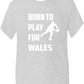 Born to Play For Wales Rugby Boys / Girls T-Shirt