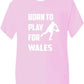 Born to Play For Wales Rugby Boys / Girls T-Shirt