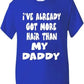 I've Got More Hair Than My Daddy Boys / Girls T-Shirt