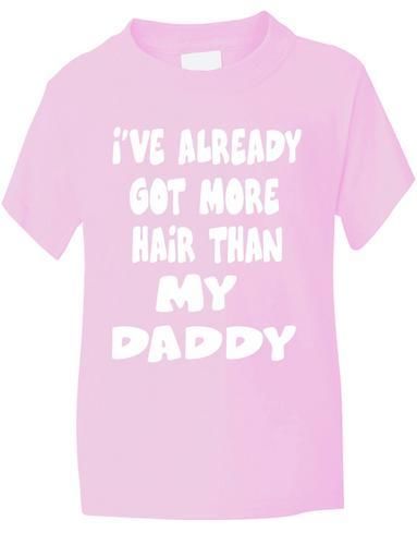 I've Got More Hair Than My Daddy Boys / Girls T-Shirt