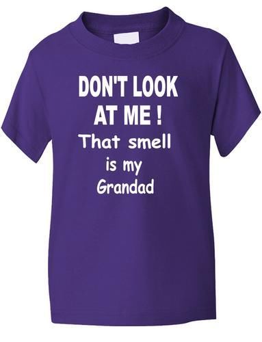 Don't Look At Me That Smell Is Grandad Boys Girls T-Shirt