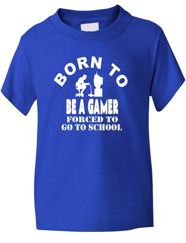 Born To Be Gamer Forced To Go To School T-Shirt