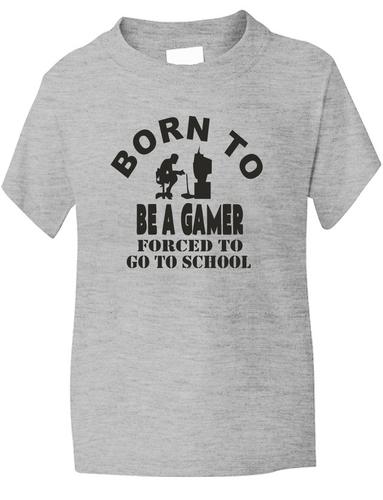 Born To Be Gamer Forced To Go To School T-Shirt