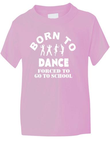 Born To Dance Forced To Go To School T-Shirt