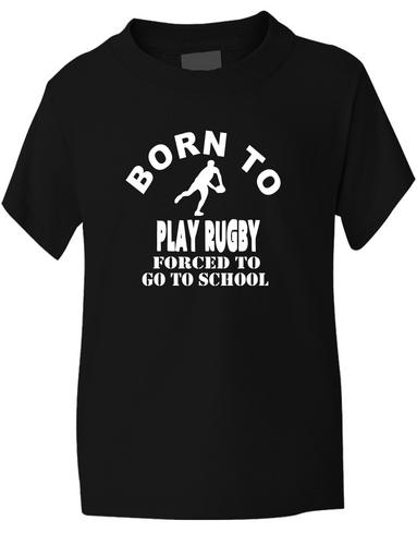 Born To Play Rugby Forced To Go To School T-Shirt