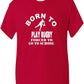 Born To Play Rugby Forced To Go To School T-Shirt