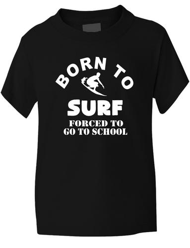 Born To Surf Forced To Go To School T-Shirt