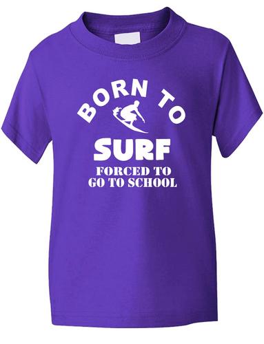 Born To Surf Forced To Go To School T-Shirt