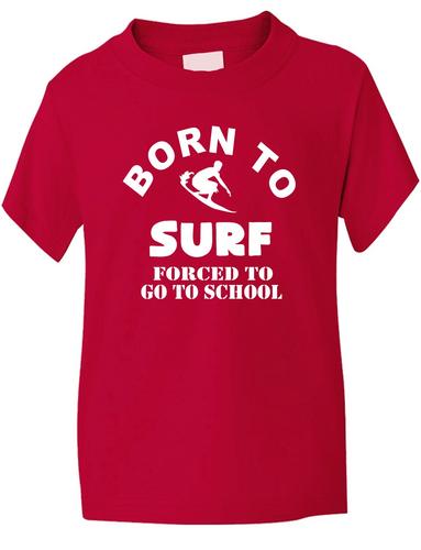 Born To Surf Forced To Go To School T-Shirt