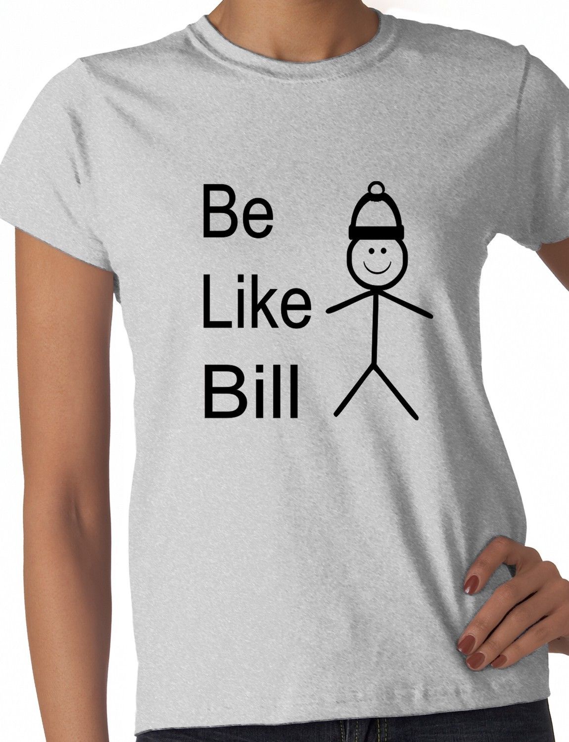 Be Like Bill Ladies T-shirt