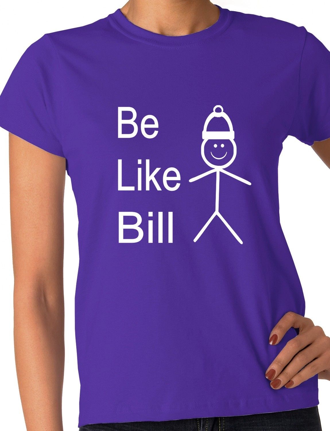 Be Like Bill Ladies T-shirt