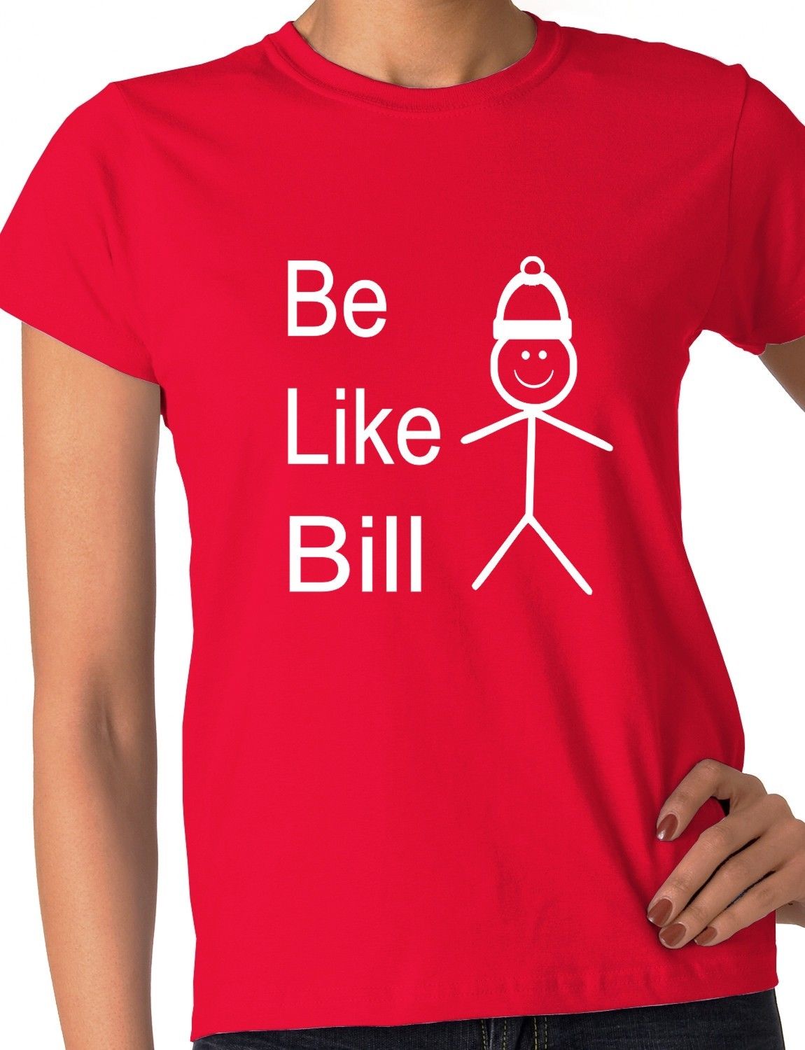 Be Like Bill Ladies T-shirt