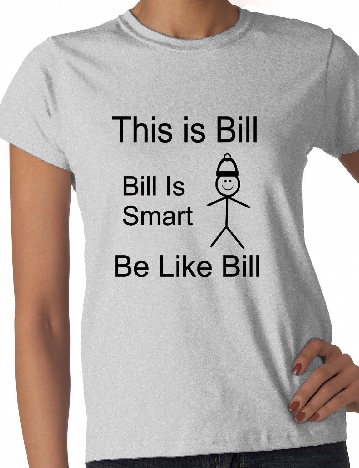 Be Like Bill Bill Is Smart Ladies T-shirt