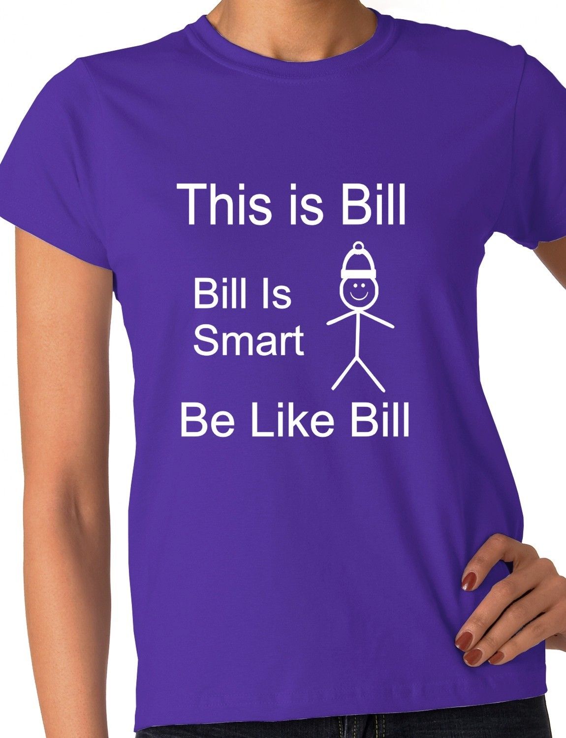 Be Like Bill Bill Is Smart Ladies T-shirt