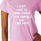 I Just Want To Drink Coffee Ladies T-shirt